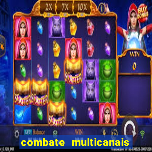 combate multicanais ao vivo