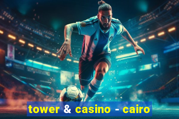 tower & casino - cairo