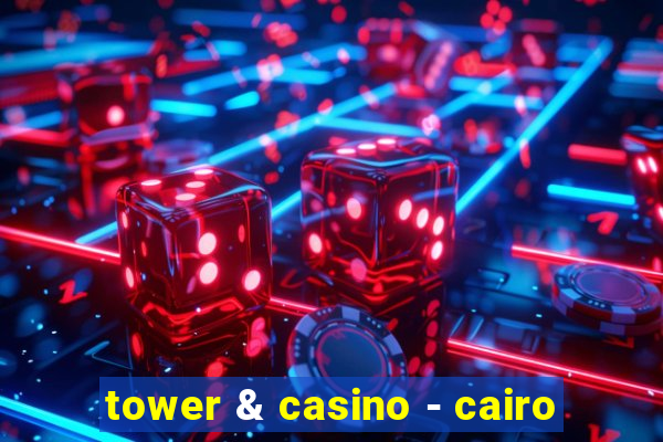 tower & casino - cairo