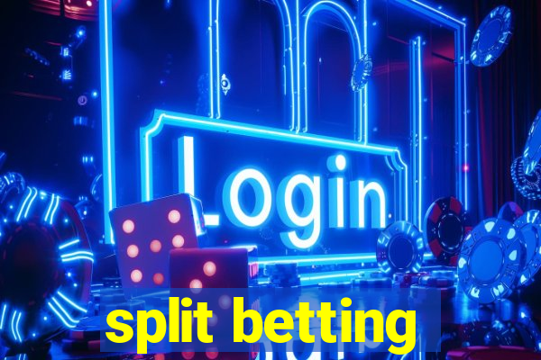 split betting