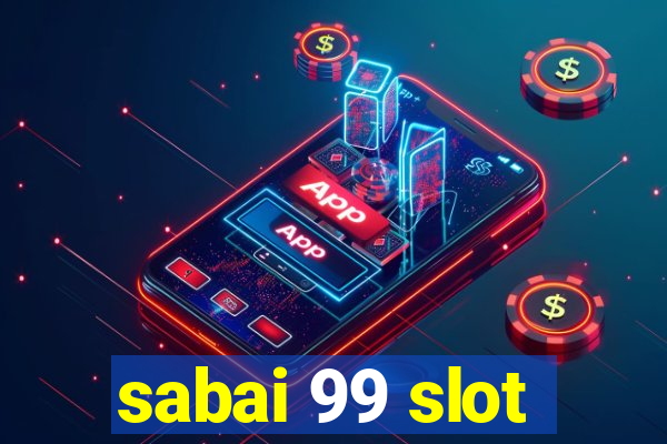 sabai 99 slot