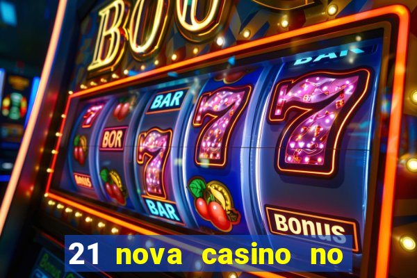 21 nova casino no deposit bonus