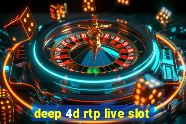 deep 4d rtp live slot