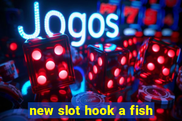 new slot hook a fish