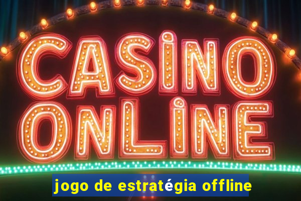 jogo de estratégia offline