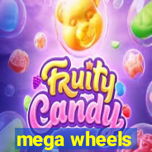 mega wheels