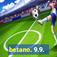 betano. 9.9.