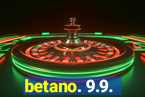 betano. 9.9.