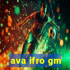 ava ifro gm