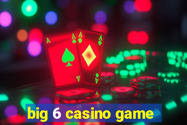 big 6 casino game