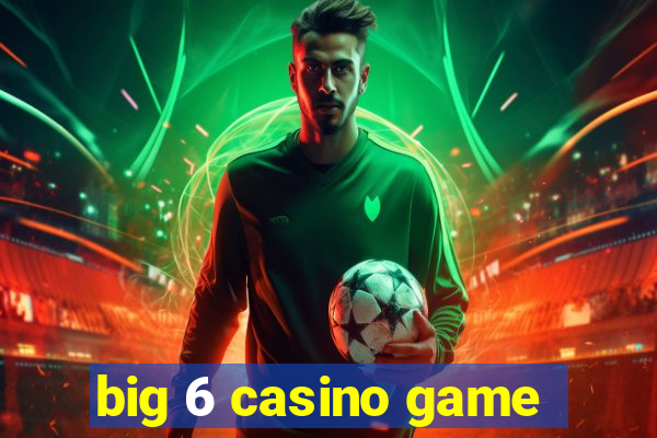 big 6 casino game