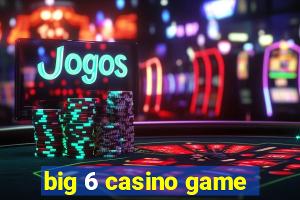 big 6 casino game