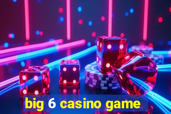 big 6 casino game