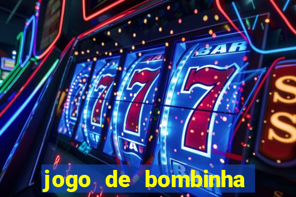 jogo de bombinha que ganha dinheiro