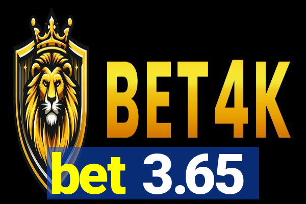 bet 3.65