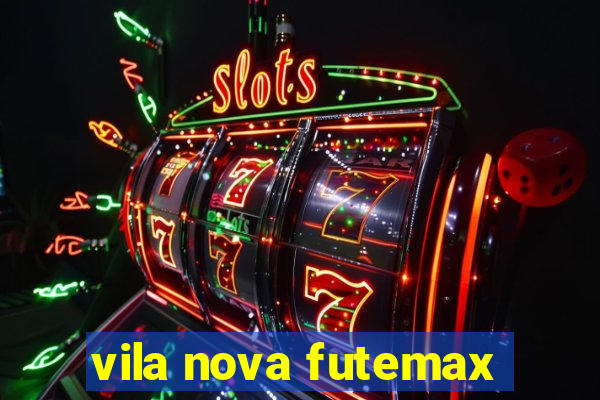 vila nova futemax