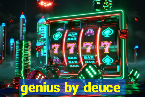 genius by deuce