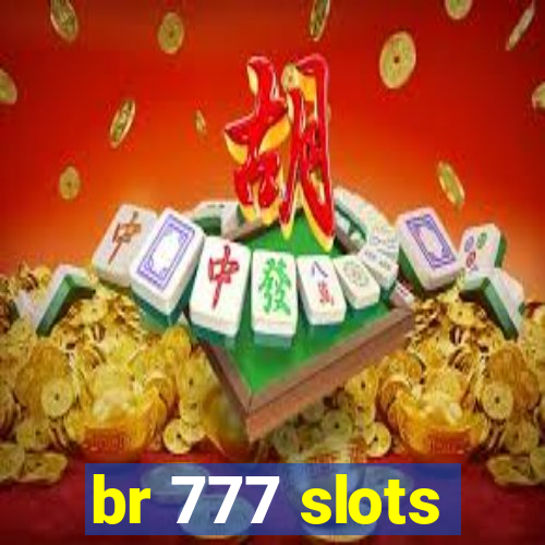 br 777 slots