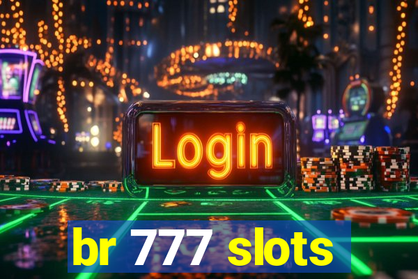 br 777 slots