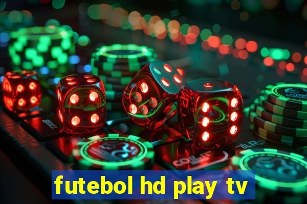 futebol hd play tv