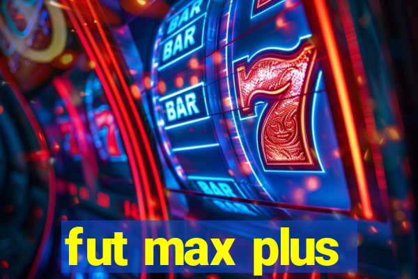 fut max plus