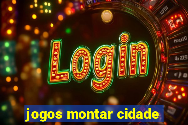 jogos montar cidade