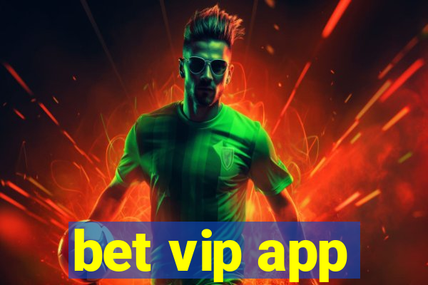 bet vip app