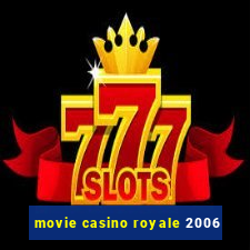 movie casino royale 2006