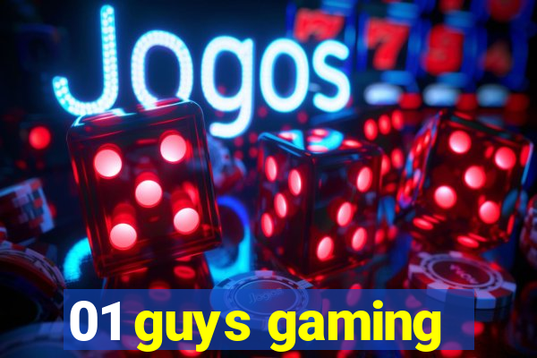 01 guys gaming