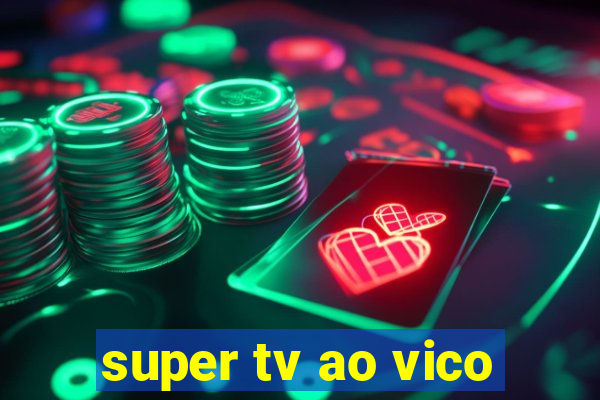 super tv ao vico