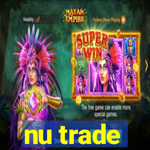 nu trade