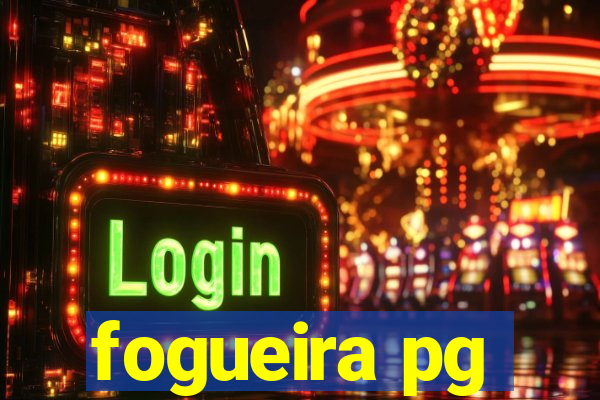 fogueira pg