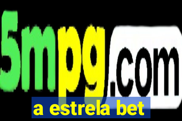 a estrela bet