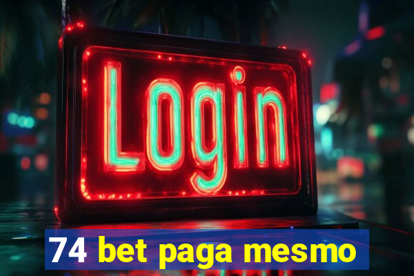 74 bet paga mesmo