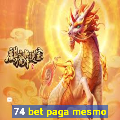 74 bet paga mesmo