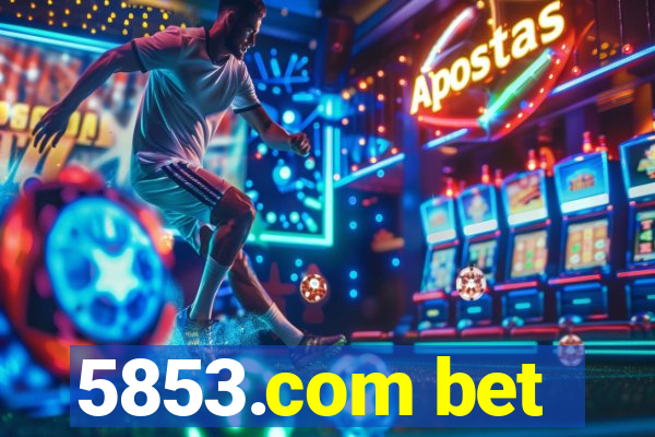 5853.com bet