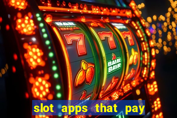 slot apps that pay real money