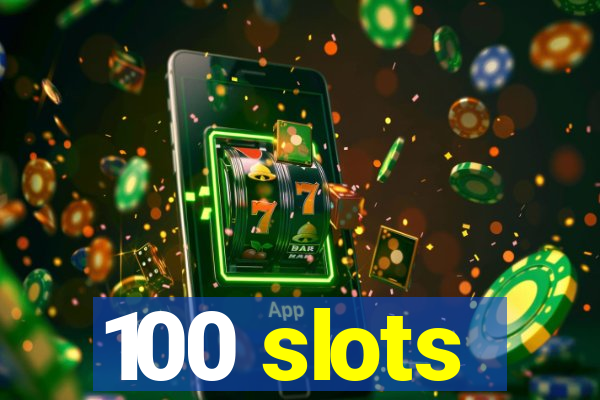 100 slots