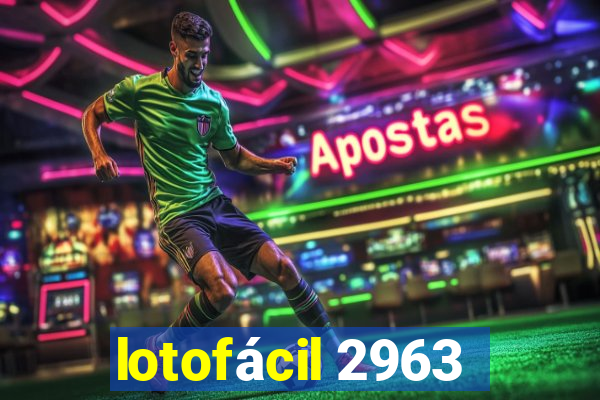 lotofácil 2963