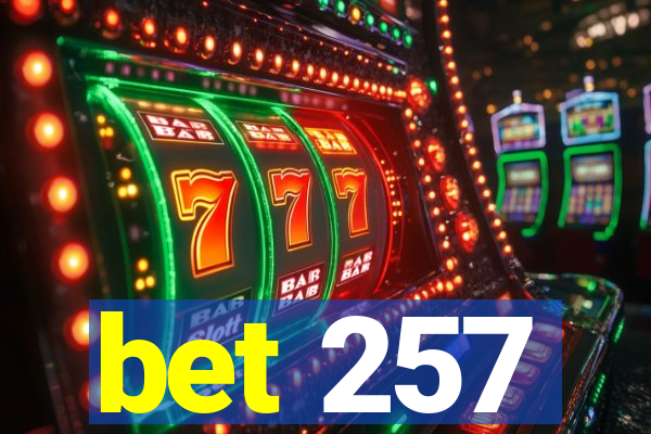 bet 257