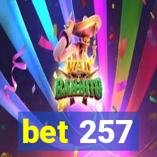 bet 257