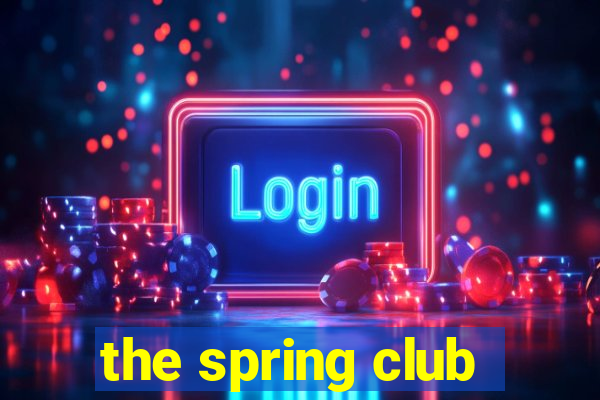 the spring club