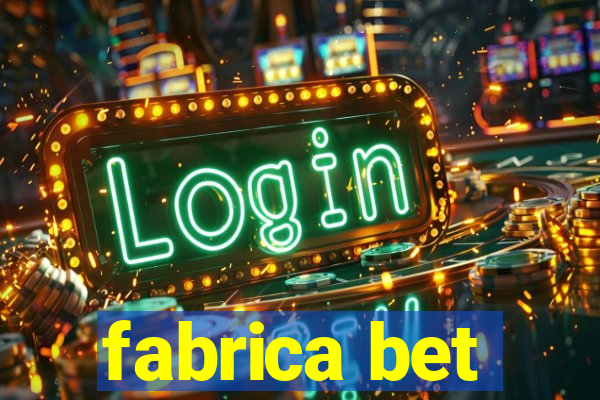 fabrica bet