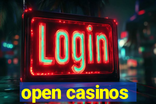 open casinos