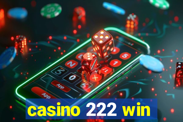 casino 222 win