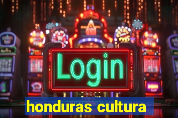 honduras cultura