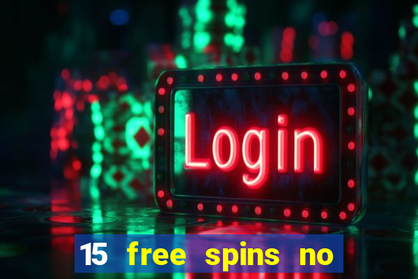 15 free spins no deposit casino