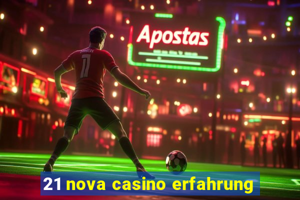 21 nova casino erfahrung