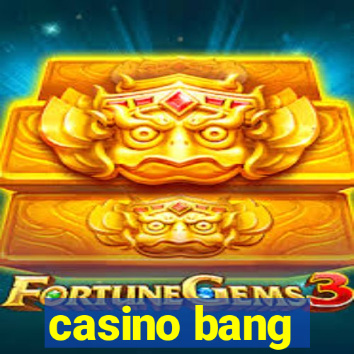 casino bang