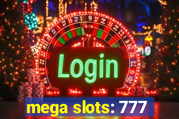 mega slots: 777